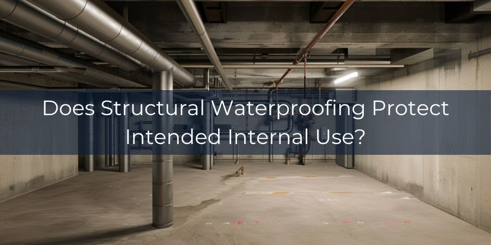 blog/does-structural-waterproofing-protect-intended-internal-use.jpg