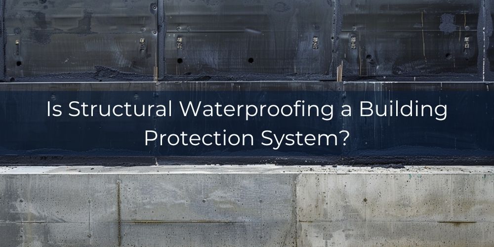 blog/is-structural-waterproofing-a-building-protection-system.jpg