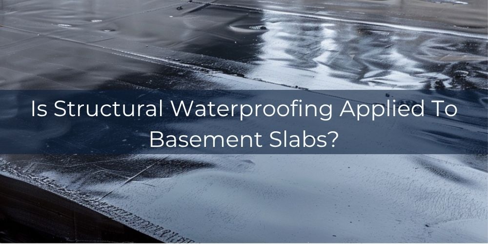 blog/is-structural-waterproofing-applied-to-basement-slabs.jpg