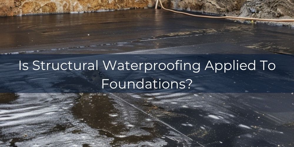 blog/is-structural-waterproofing-applied-to-foundations.jpg