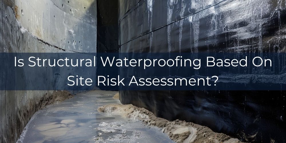 blog/is-structural-waterproofing-based-on-site-risk-assessment.jpg