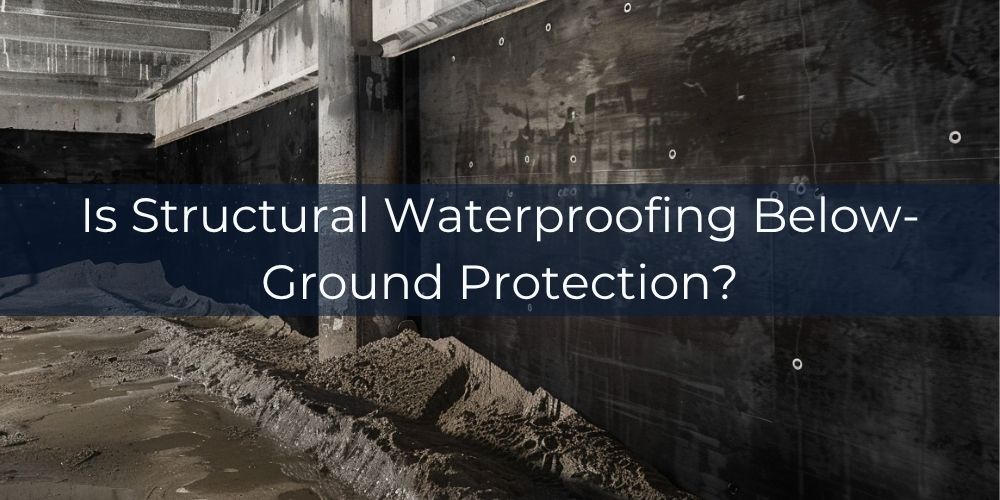 blog/is-structural-waterproofing-below-ground-protection.jpg