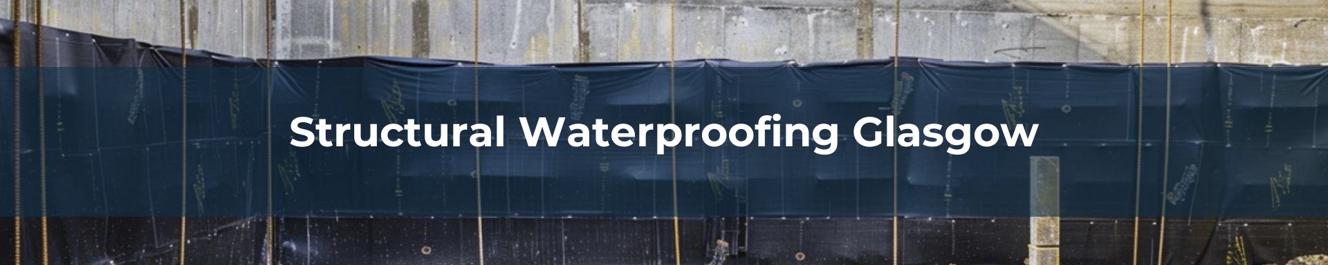 structural waterproofing Glasgow