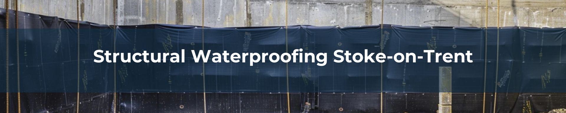 structural waterproofing Stoke-on-Trent